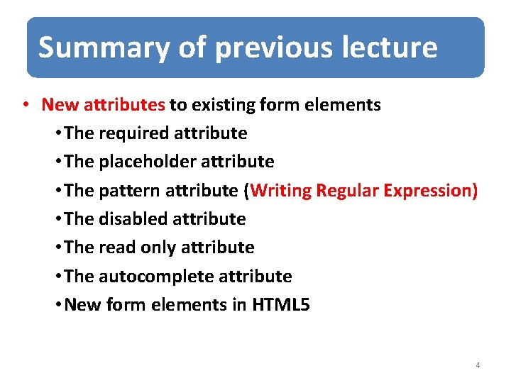 Summary of previous lecture • New attributes to existing form elements • The required
