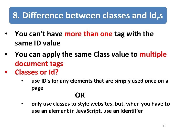 8. Difference between classes and Id, s • You can’t have more than one