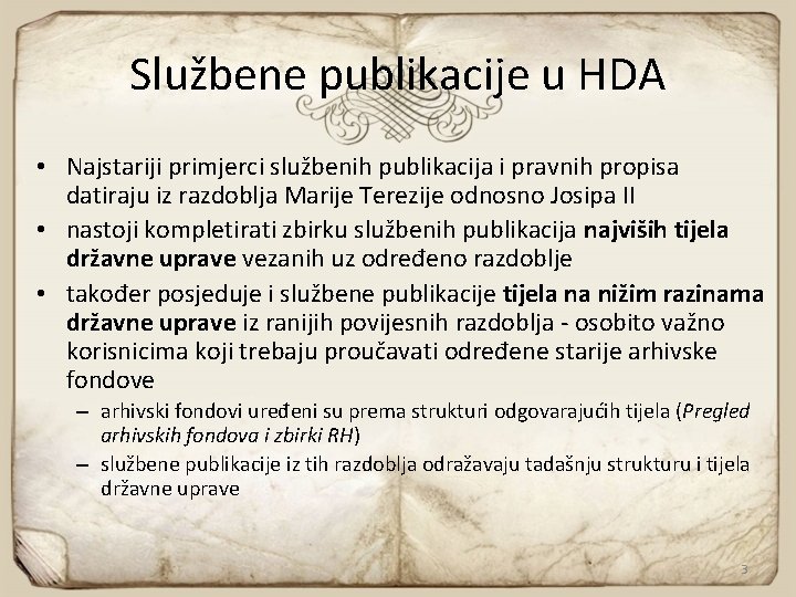 Službene publikacije u HDA • Najstariji primjerci službenih publikacija i pravnih propisa datiraju iz