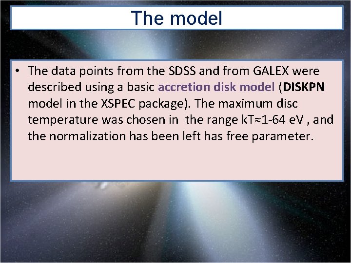 The model • The data points from the SDSS and from GALEX were described