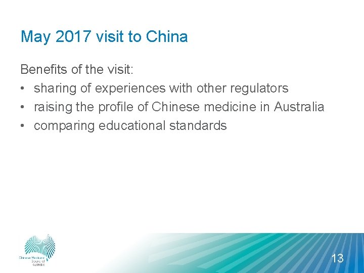 May 2017 visit to China Benefits of the visit: • sharing of experiences with