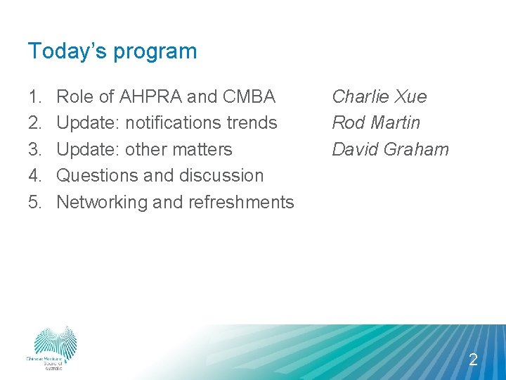 Today’s program 1. 2. 3. 4. 5. Role of AHPRA and CMBA Update: notifications