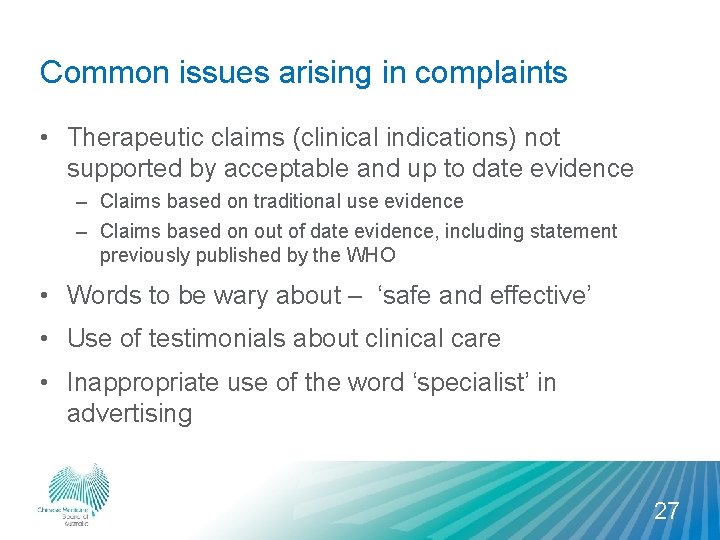 Common issues arising in complaints • Therapeutic claims (clinical indications) not supported by acceptable