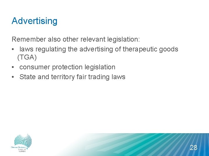 Advertising Remember also other relevant legislation: • laws regulating the advertising of therapeutic goods