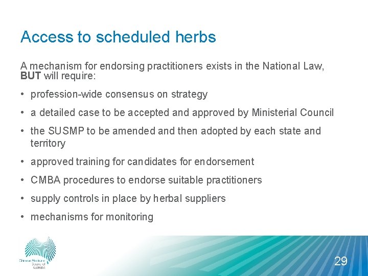 Access to scheduled herbs A mechanism for endorsing practitioners exists in the National Law,