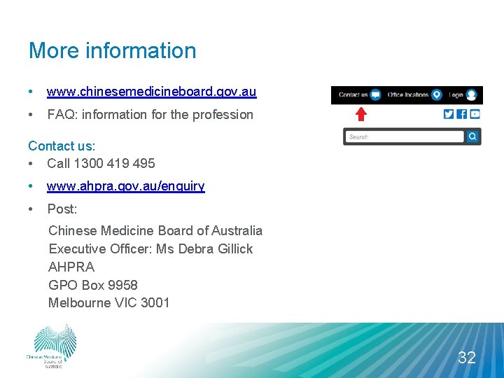 More information • www. chinesemedicineboard. gov. au • FAQ: information for the profession Contact