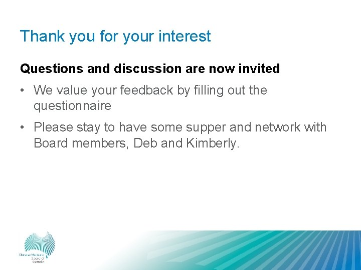 Thank you for your interest Questions and discussion are now invited • We value