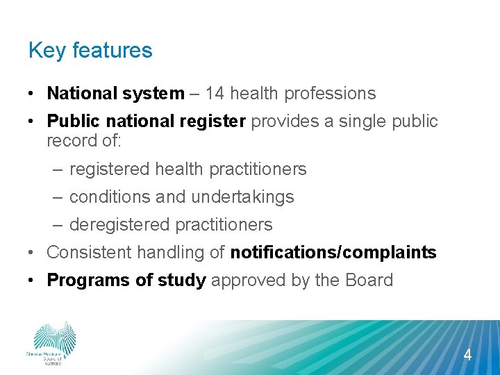 Key features • National system – 14 health professions • Public national register provides