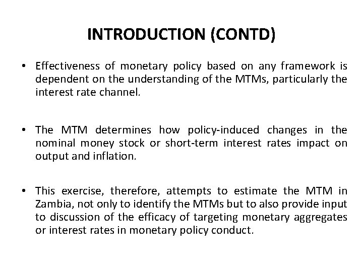 INTRODUCTION (CONTD) • Effectiveness of monetary policy based on any framework is dependent on