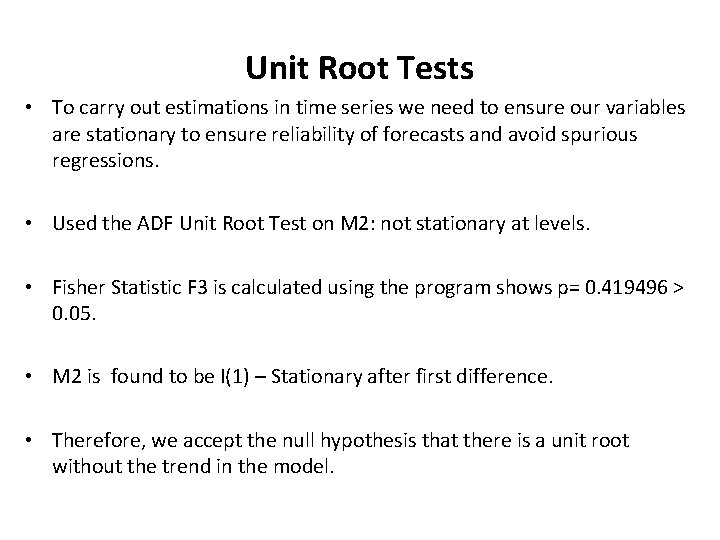 Unit Root Tests • To carry out estimations in time series we need to