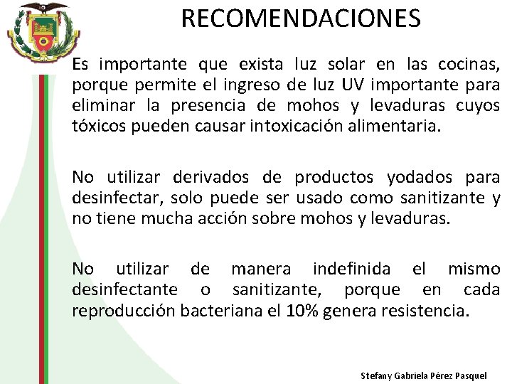 RECOMENDACIONES Es importante que exista luz solar en las cocinas, porque permite el ingreso