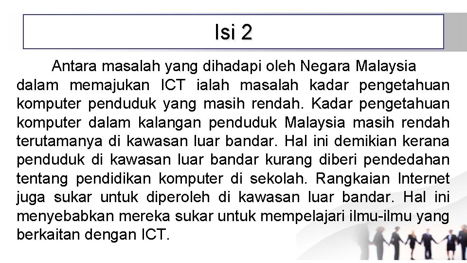 Isi 2 Antara masalah yang dihadapi oleh Negara Malaysia dalam memajukan ICT ialah masalah