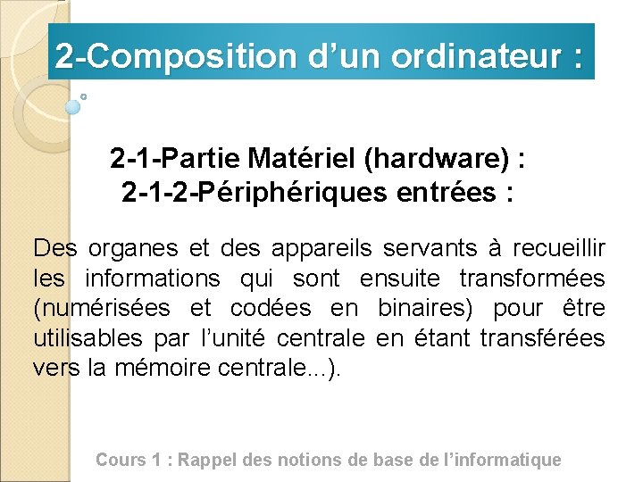 2 -Composition d’un ordinateur : 2 -1 -Partie Matériel (hardware) : 2 -1 -2
