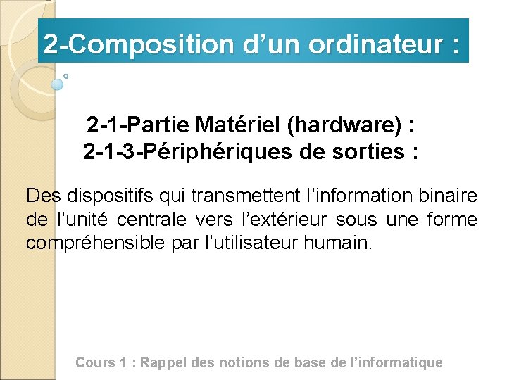 2 -Composition d’un ordinateur : 2 -1 -Partie Matériel (hardware) : 2 -1 -3