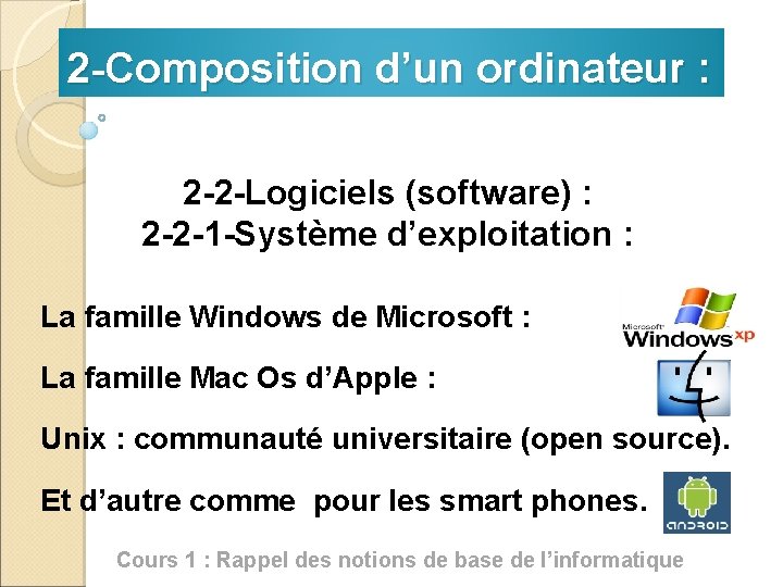 2 -Composition d’un ordinateur : 2 -2 -Logiciels (software) : 2 -2 -1 -Système
