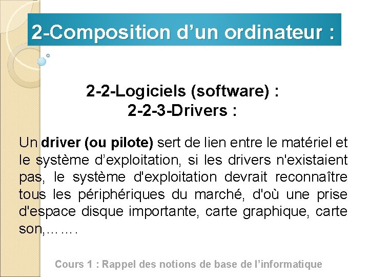 2 -Composition d’un ordinateur : 2 -2 -Logiciels (software) : 2 -2 -3 -Drivers