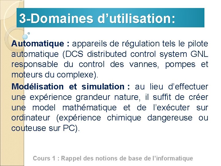 3 -Domaines d’utilisation: Automatique : appareils de régulation tels le pilote automatique (DCS distributed