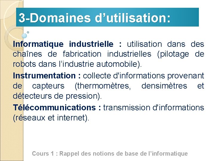 3 -Domaines d’utilisation: Informatique industrielle : utilisation dans des chaînes de fabrication industrielles (pilotage