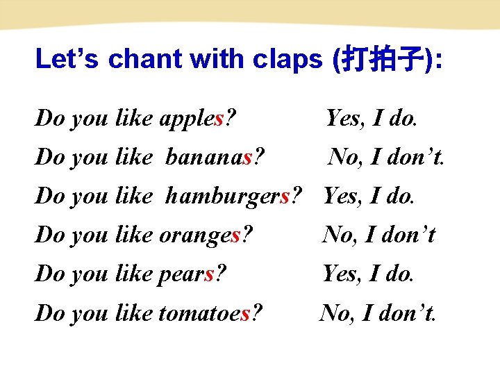 Let’s chant with claps (打拍子): Do you like apples? Yes, I do. Do you