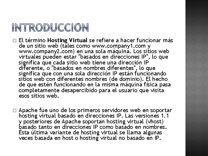 � El término Hosting Virtual se refiere a hacer funcionar más de un sitio