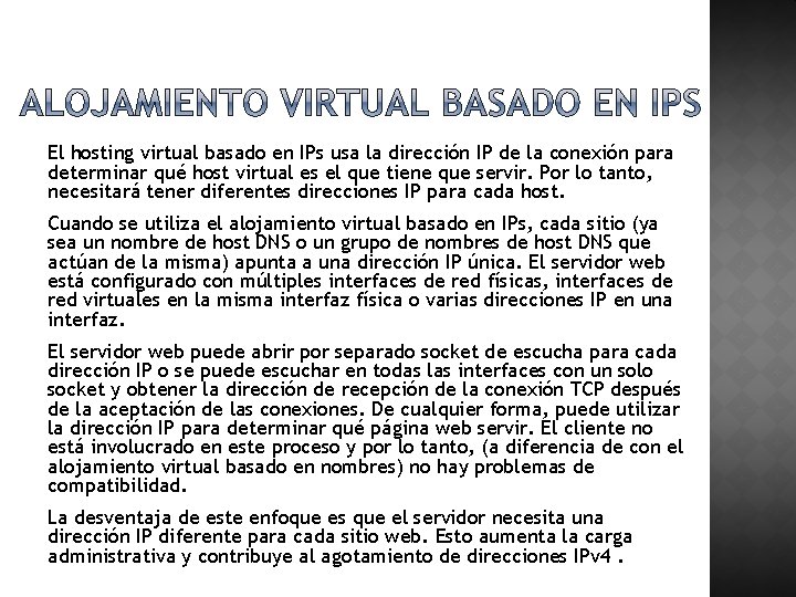 El hosting virtual basado en IPs usa la dirección IP de la conexión para