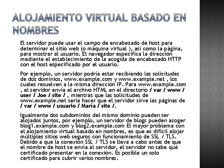 El servidor puede usar el campo de encabezado de host para determinar el sitio