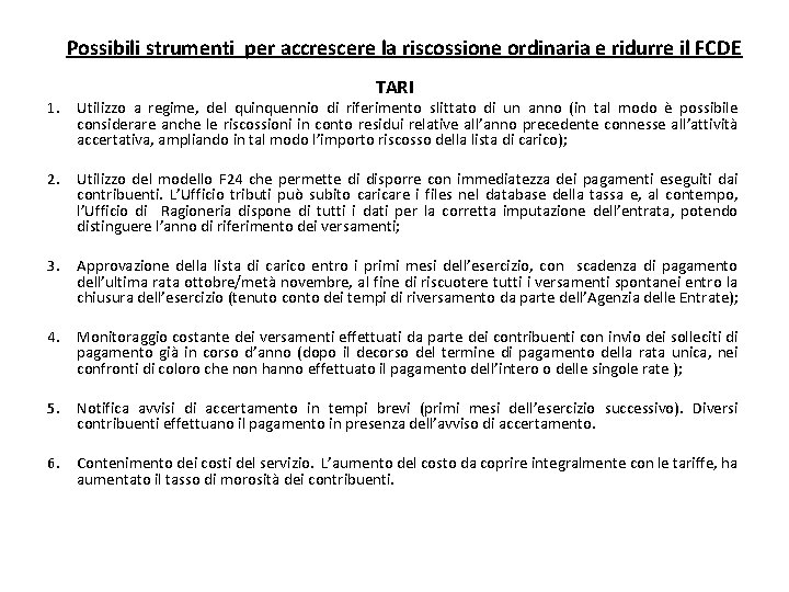 Possibili strumenti per accrescere la riscossione ordinaria e ridurre il FCDE TARI 1. Utilizzo