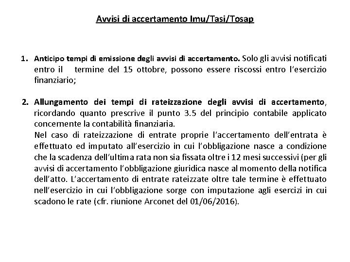 Avvisi di accertamento Imu/Tasi/Tosap 1. Anticipo tempi di emissione degli avvisi di accertamento. Solo