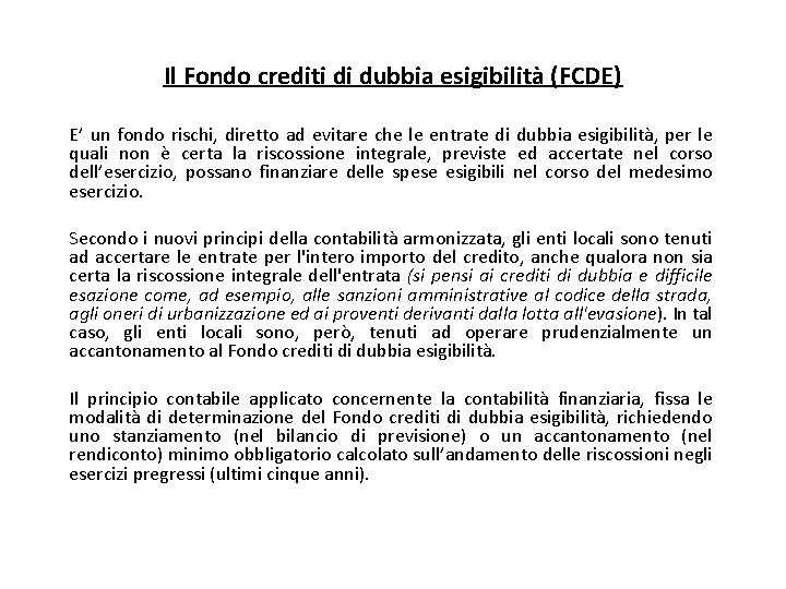 Il Fondo crediti di dubbia esigibilità (FCDE) E’ un fondo rischi, diretto ad evitare