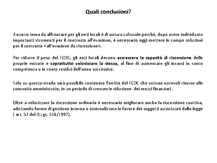 Quali conclusioni? Il nuovo tema da affrontare per gli enti locali è di natura