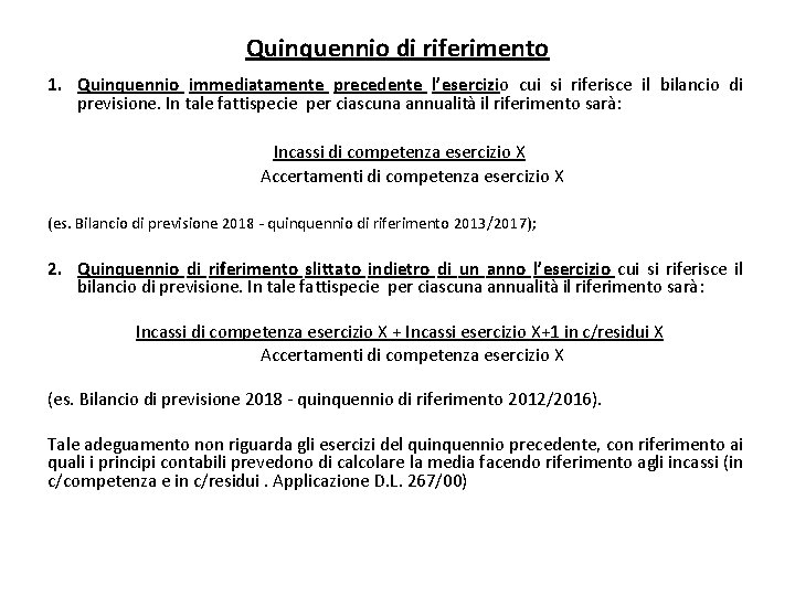Quinquennio di riferimento 1. Quinquennio immediatamente precedente l’esercizio cui si riferisce il bilancio di