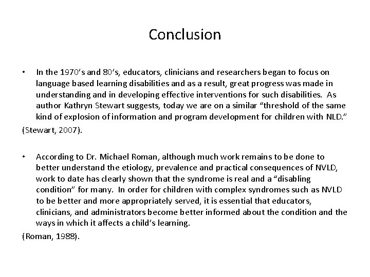 Conclusion In the 1970’s and 80’s, educators, clinicians and researchers began to focus on Conclusion In the 1970’s and 80’s, educators, clinicians and researchers began to focus on