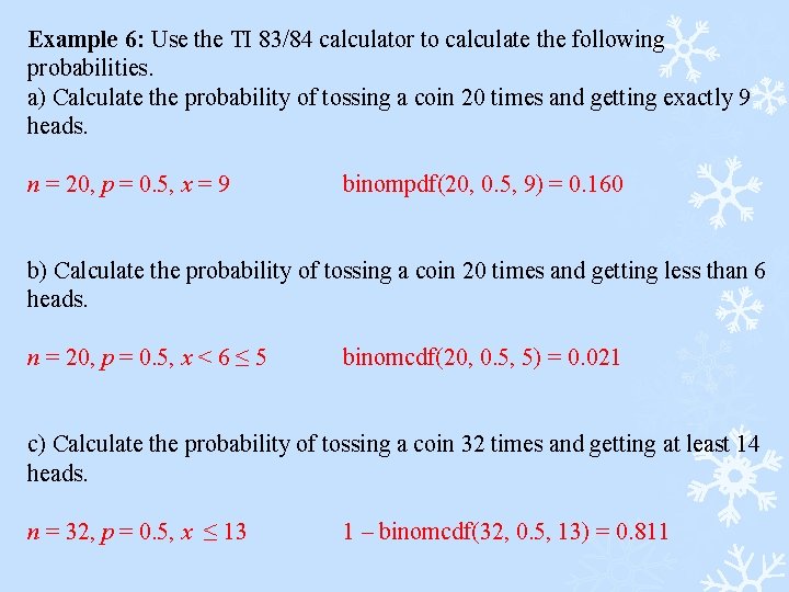 Example 6: Use the TI 83/84 calculator to calculate the following probabilities. a) Calculate