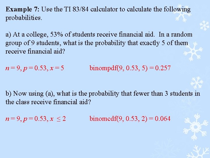 Example 7: Use the TI 83/84 calculator to calculate the following probabilities. a) At Example 7: Use the TI 83/84 calculator to calculate the following probabilities. a) At