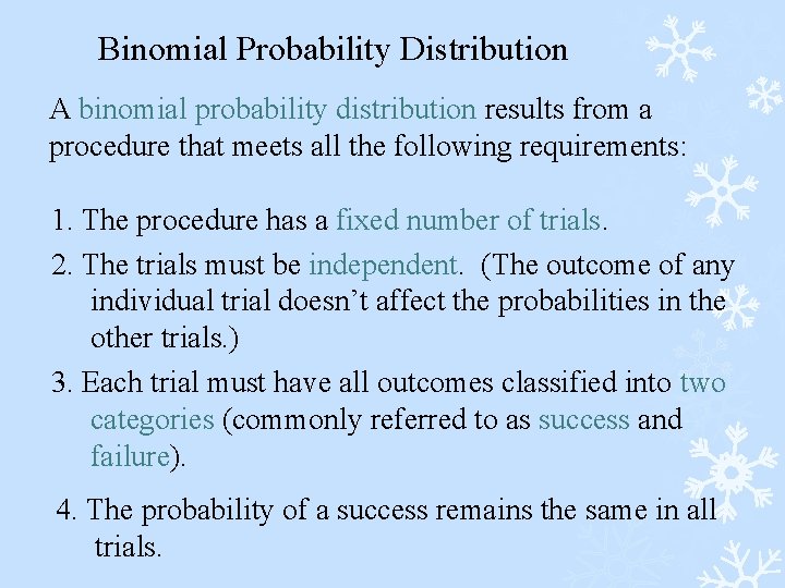 Binomial Probability Distribution A binomial probability distribution results from a procedure that meets all