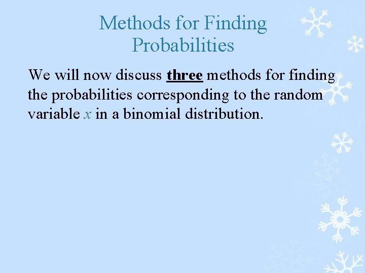 Methods for Finding Probabilities We will now discuss three methods for finding the probabilities