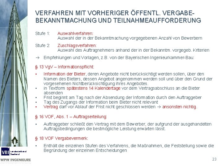 VERFAHREN MIT VORHERIGER ÖFFENTL. VERGABEBEKANNTMACHUNG UND TEILNAHMEAUFFORDERUNG Stufe 1: Auswahlverfahren: Auswahl der in der