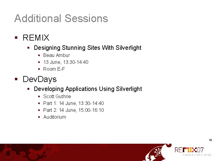 Additional Sessions § REMIX § Designing Stunning Sites With Silverlight § Beau Ambur §