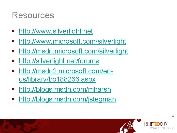 Resources § § § http: //www. silverlight. net http: //www. microsoft. com/silverlight http: //msdn.