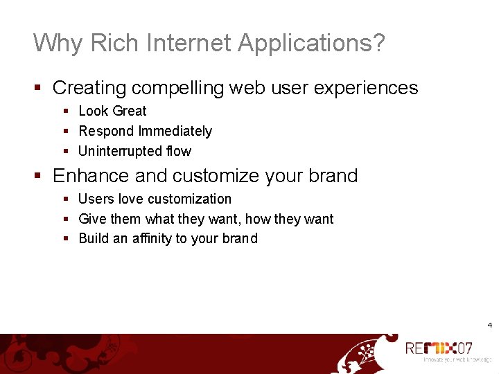 Why Rich Internet Applications? § Creating compelling web user experiences § Look Great §