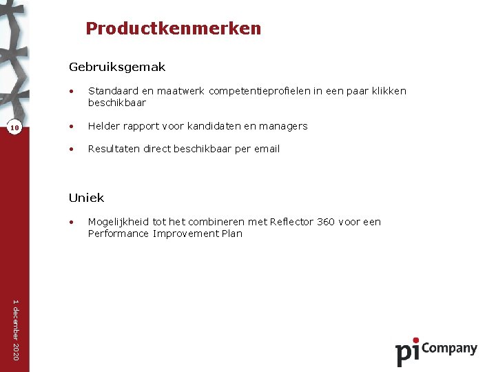 Productkenmerken Gebruiksgemak 10 • Standaard en maatwerk competentieprofielen in een paar klikken beschikbaar •
