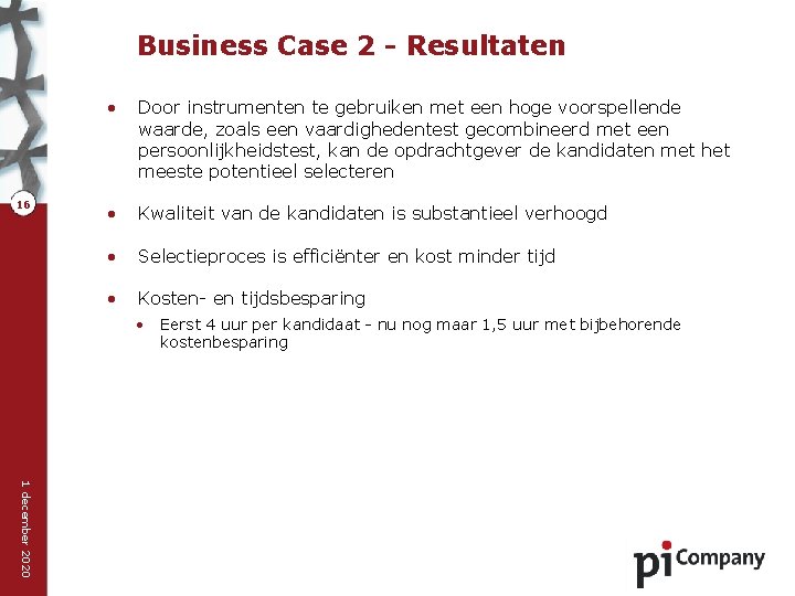 Business Case 2 - Resultaten 16 • Door instrumenten te gebruiken met een hoge