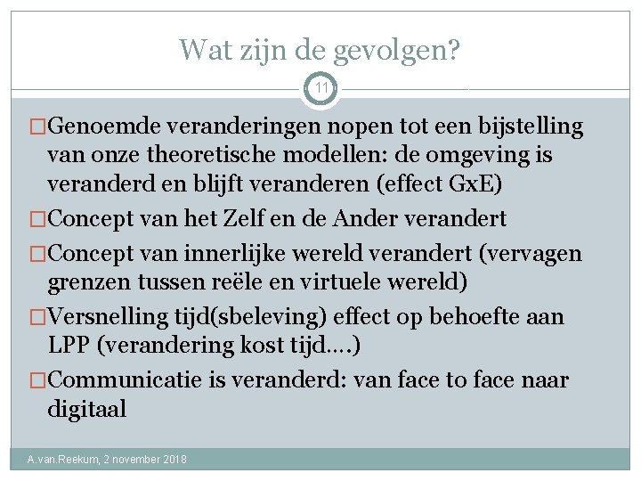 Wat zijn de gevolgen? 11 �Genoemde veranderingen nopen tot een bijstelling van onze theoretische