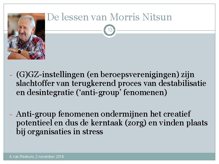 De lessen van Morris Nitsun 13 - (G)GZ-instellingen (en beroepsverenigingen) zijn slachtoffer van terugkerend