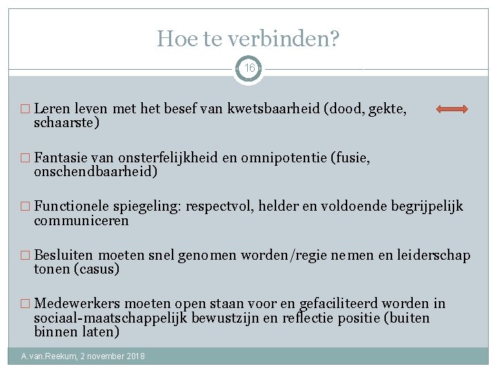 Hoe te verbinden? 16 � Leren leven met het besef van kwetsbaarheid (dood, gekte,