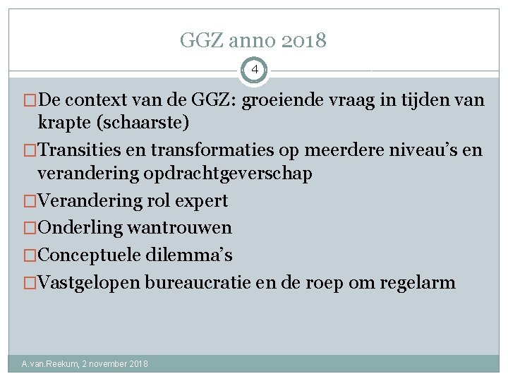 GGZ anno 2018 4 �De context van de GGZ: groeiende vraag in tijden van