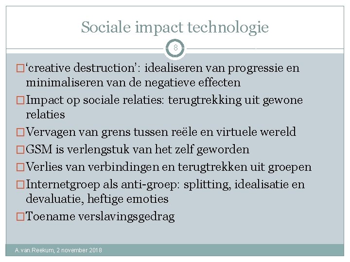 Sociale impact technologie 8 �‘creative destruction’: idealiseren van progressie en minimaliseren van de negatieve