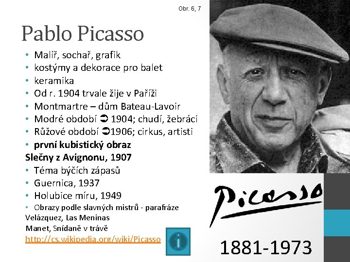 Obr. 6, 7 Pablo Picasso • Malíř, sochař, grafik • kostýmy a dekorace pro