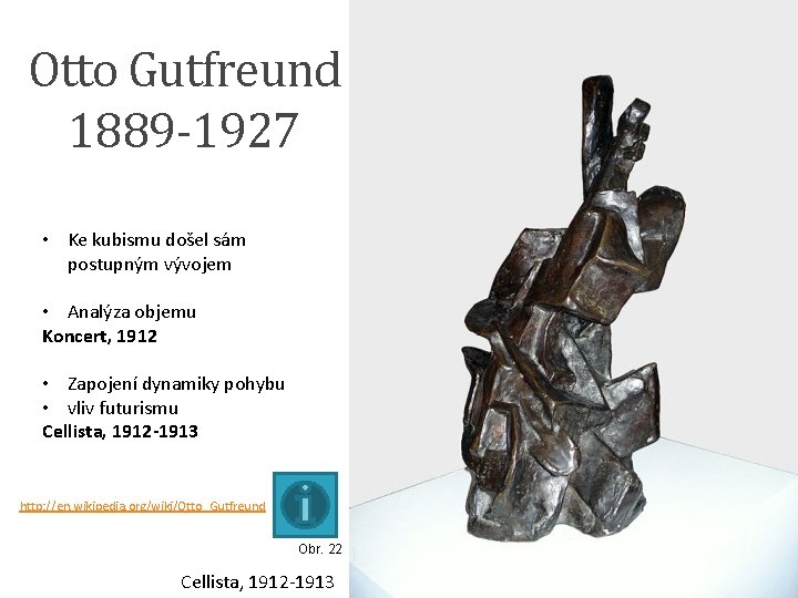 Otto Gutfreund 1889 -1927 • Ke kubismu došel sám postupným vývojem • Analýza objemu