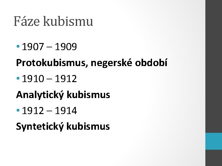 Fáze kubismu • 1907 – 1909 Protokubismus, negerské období • 1910 – 1912 Analytický